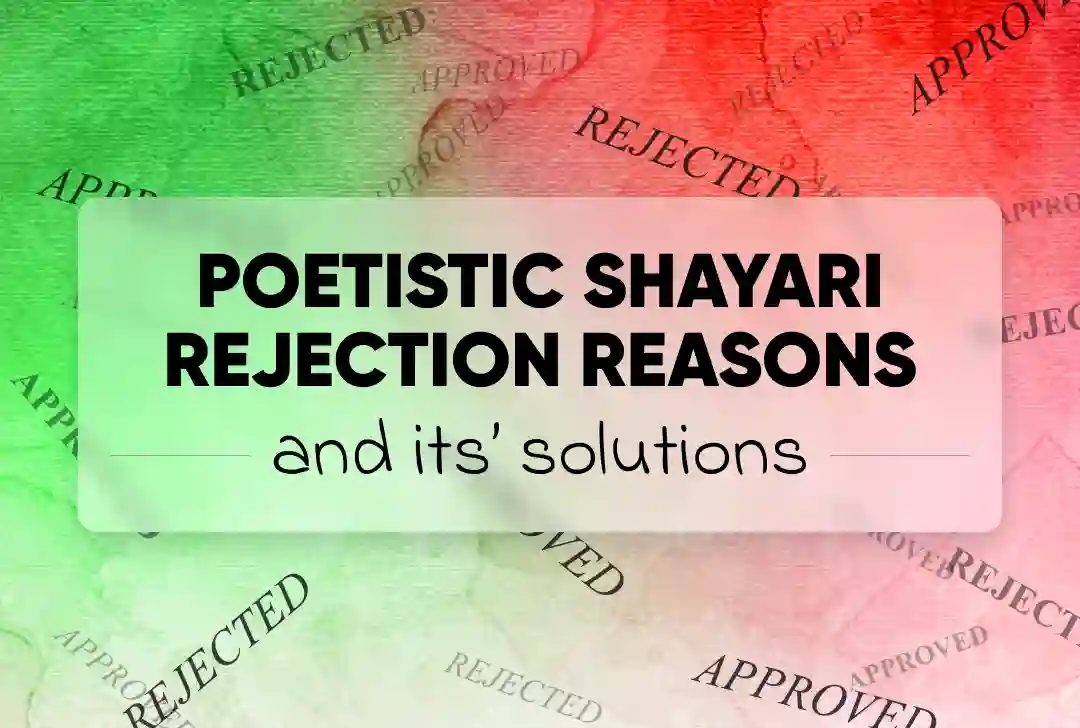 Poetistic shayari rejection reasons and its' solutions